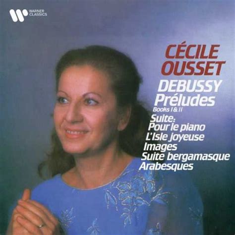 Cécile Ousset Debussy Préludes Books I II Suite Pour le piano L