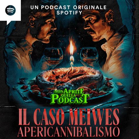 S04 E09 Il Caso Meiwes Apericannibalismo Non Aprite Quella Podcast