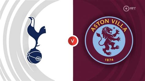 Tottenham Hotspur Vs Aston Villa Prediction And Betting Tips