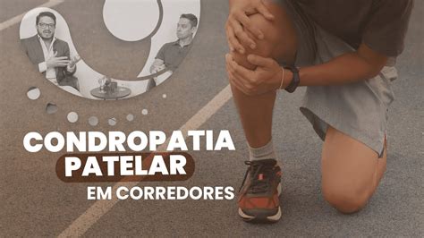 TUDO sobre CONDROPATIA PATELAR O Que é Tratamento e Dicas YouTube