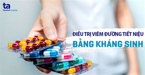 Thuốc Chữa Viêm đường Tiết Niệu ở Nam Giới Hiệu Quả Và Phương Pháp