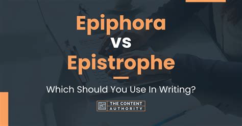 Epiphora Vs Epistrophe Which Should You Use In Writing