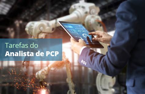 Analista Pcp O Que Faz - 21 tarefas que definem a função do analista de PCP em uma indústria ...