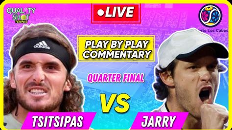 TSITSIPAS Vs JARRY ATP Los Cabos Open 2023 Quarter Final LIVE