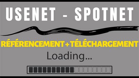 USENET Utilisation de SPOTNET pour télécharger et référencer les