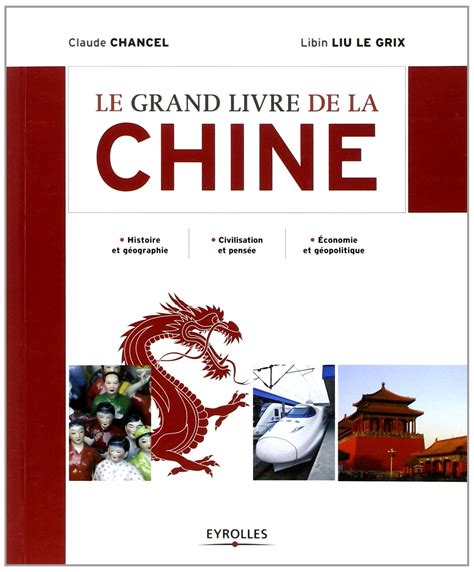 Le Grand Livre De La Chine Histoire Et G Ographie Civilisation Et