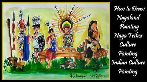 How To Draw Nagaland Painting Naga Tribes Culture Painting Indian