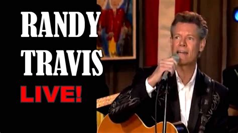 RANDY TRAVIS LIVE! - YouTube