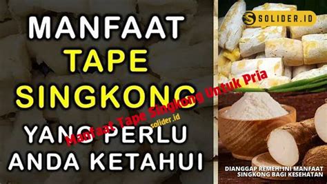 Temukan Khasiat Tape Singkong Bagi Pria Yang Jarang Diketahui Solider