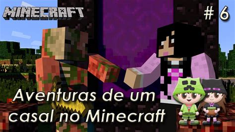 Aventuras De Um Casal No Minecraft Passeio No Nether Youtube