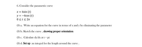 Solved 6 Consider The Parametric Curve X 6sin 1 Y