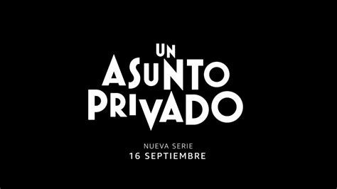 Un Asunto Privado Season Amazon Trailer Oficial