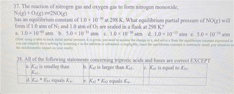 Solved 37. The reaction of nitrogen gas and oxygen gas to | Chegg.com