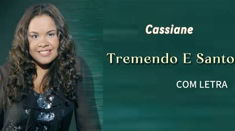 Cassiane Tremendo E Santo LETRA VideoLETRA Gospel Musics