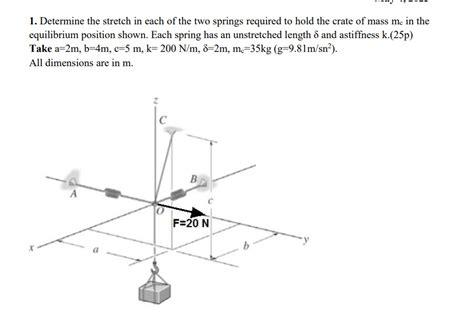 Solved Determine The Stretch In Each Of The Two Springs Chegg