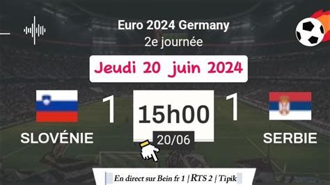 UEFA EURO 2024 Slovénie 1 1 Serbie en direct sur Bein Sports 1 RTS