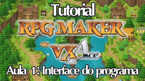 Tutorial RPG Maker VX Ace PT BR Aula 1 Interface Do Programa YouTube