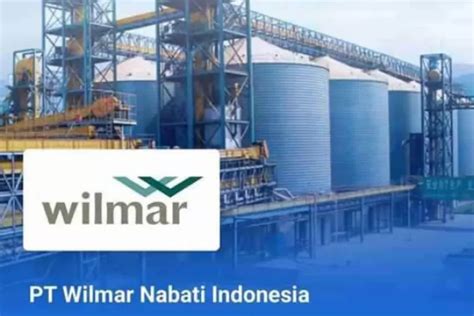 Pt Wilmar Nabati Indonesia Buka Kesempatan Untuk Bergabung Lowongan