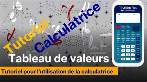 Tuto Calculatrice Ti Coll Ge Plus Pour Compl Ter Un Tableau De Valeurs