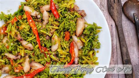 Tumis Bunga Pepaya Cumi Asin Resep Koki