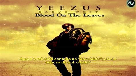 Kanye West Blood On The Leaves Legendado YouTube