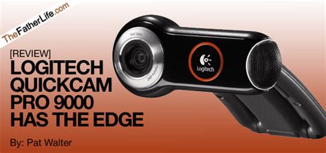 [REVIEW] Logitech QuickCam Pro 9000 Has the Edge – THE FATHER LIFE