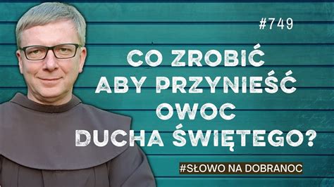 Co zrobić aby przynieść owoc Ducha Świętego Franciszek K Chodkowski