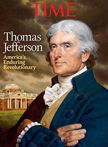 Time Thomas Jefferson Americas Enduring Revolutionary By Time Inc