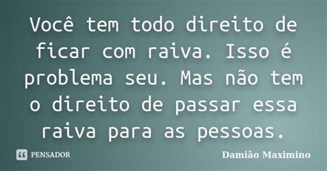 Você tem todo direito de ficar Damião Maximino Pensador