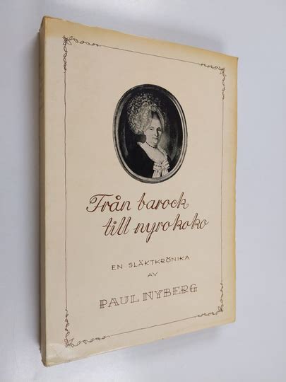 Osta Paul Nyberg Från barock till nyrokoko en släktkrönika netistä