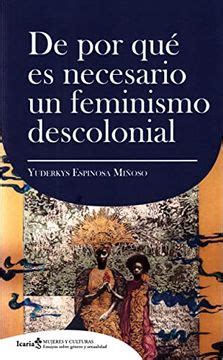 Libro De Por Que Es Necesario Un Feminismo Decolonial De Yuderkys