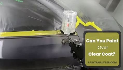 Can You Paint Over Clear Coat [let S Do It Together]