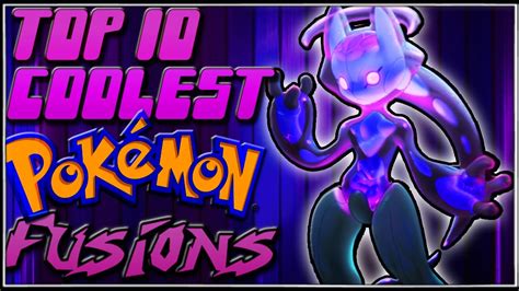 Top 10 Coolest Pokémon Fusions Ep12 Youtube