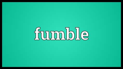 What Does Fumble Mean In Slang? - Mastery Wiki