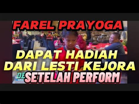 FAREL PRAYOGA DAPAT HADIAH DARI LESTI KEJORA SETELAH PERFORM YouTube