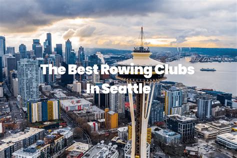 The Best Rowing Clubs In Seattle The Rowing Tutor