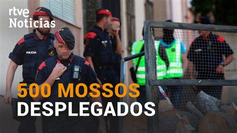 Operación de los mossos con 500 AGENTES DESPLEGADOS contra un