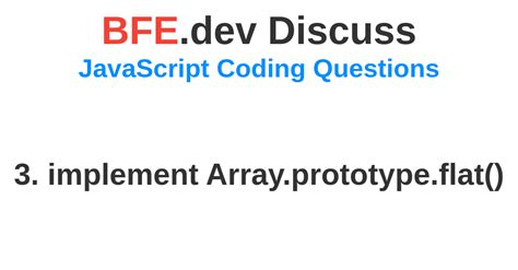 Discussion For Implement Array Prototype Flat Bfe Dev