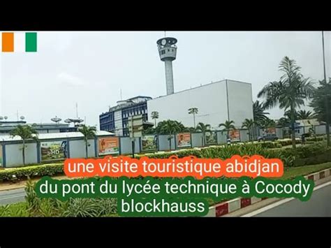 Promenade Abidjan Une Visite Touristique Du Pont Du Lyc E Technique