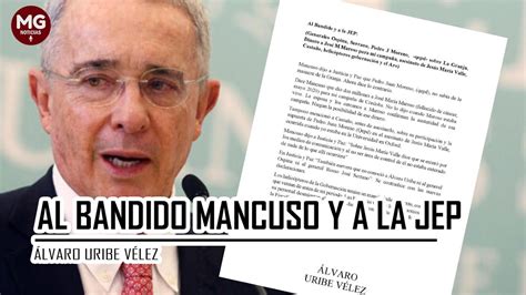 AL BANDIDO MANCUSO Y A LA JEP Álvaro Uribe Vélez YouTube