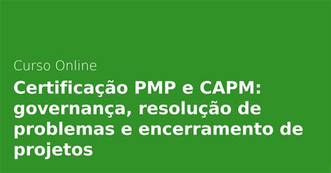 Curso Online Certificação PMP e CAPM governança resolução de