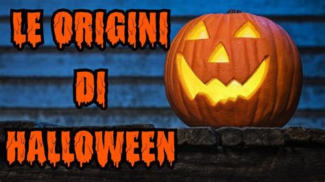 Le ORIGINI Della Festa Di HALLOWEEN YouTube