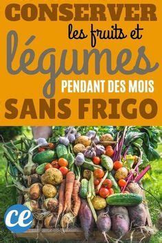 Comment Conserver Ses Fruits Légumes Pendant des Mois Sans Frigo en