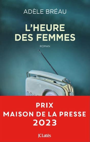 L heure des femmes eBook de Adèle Bréau EPUB Rakuten Kobo France