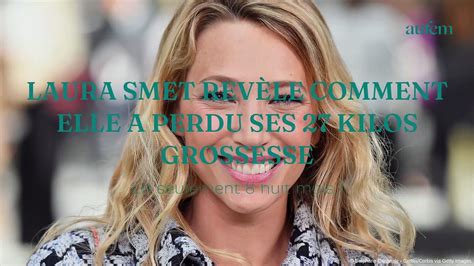 Laura Smet révèle comment elle a perdu ses 27 kilos grossesse Vidéo