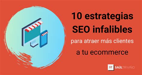 10 Estrategias SEO Infalibles Para Atraer Más Clientes A Tu Ecommerce