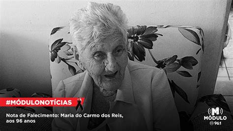 Nota de Falecimento Maria do Carmo dos Reis aos 96 anos Módulo FM