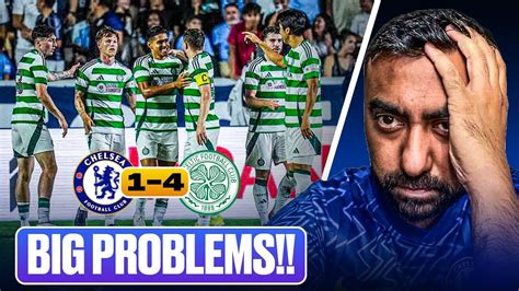 Chelsea 1 4 Celtic Match Reaction Chelsea Absolutely Ripped Apart