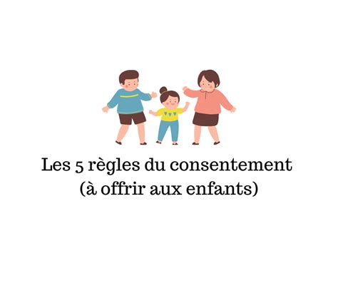 Les 5 règles du consentement à offrir aux enfants Papa positive