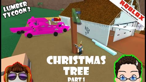 Roblox Lumber Tycoon 2 Christmas Tree Time Part 1 Youtube